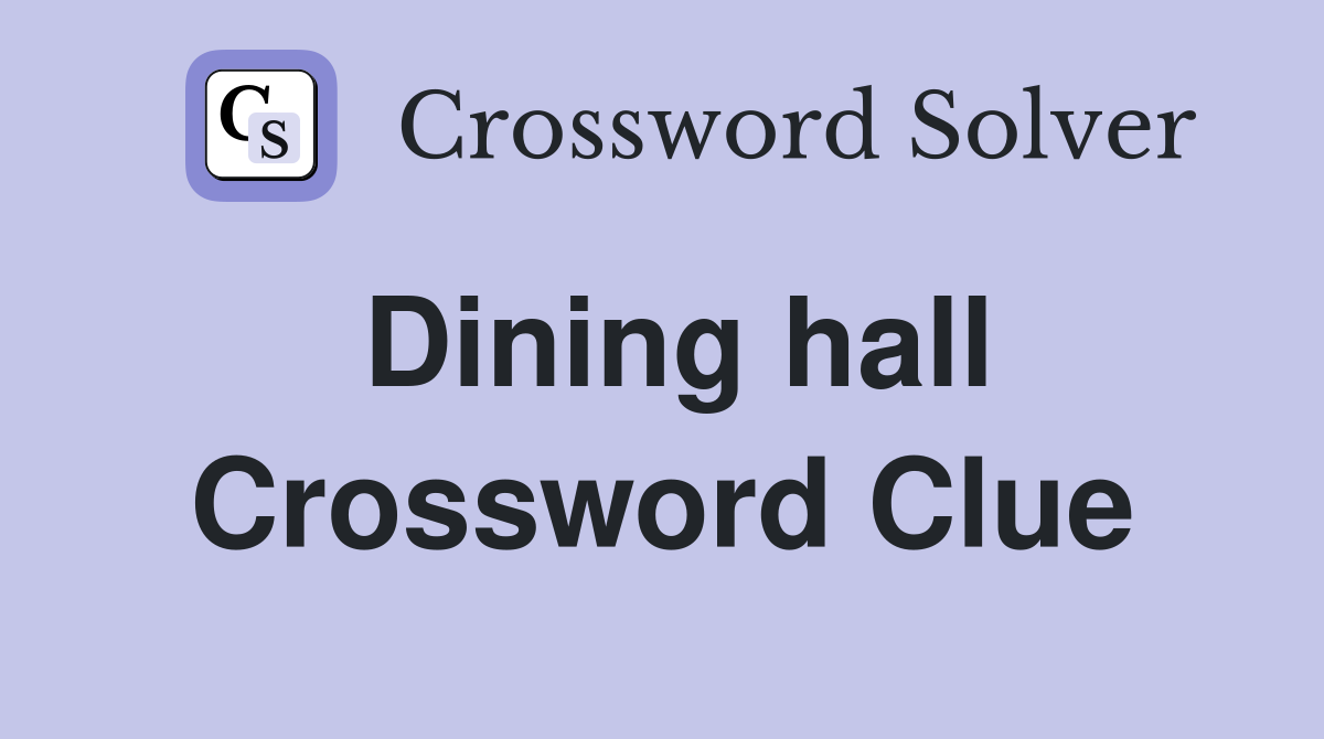 Dining hall Crossword Clue Answers Crossword Solver